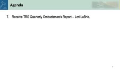 7. Receive TRS Quarterly Ombudsman's Report - Lori LaBrie