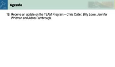 18. Receive an update on the TEAM Program – Chris Cutler, Billy Lowe, Jennifer Whitman and Adam Fambrough