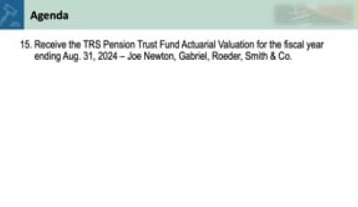 15. Receive the TRS Pension Trust Fund Actuarial Valuation for the fiscal year ending August 31, 2024 – Joe Newton, Gabriel, Roe