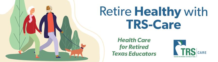 Retire Healthy with TRS Care. Health Care for Retired Texas Educators.